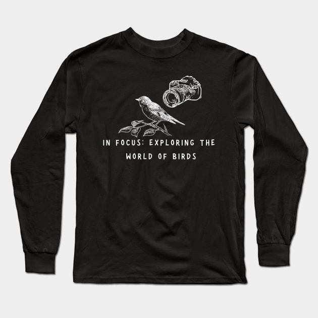 Bird Photography: Exploring the World of Birds Long Sleeve T-Shirt by Yelda